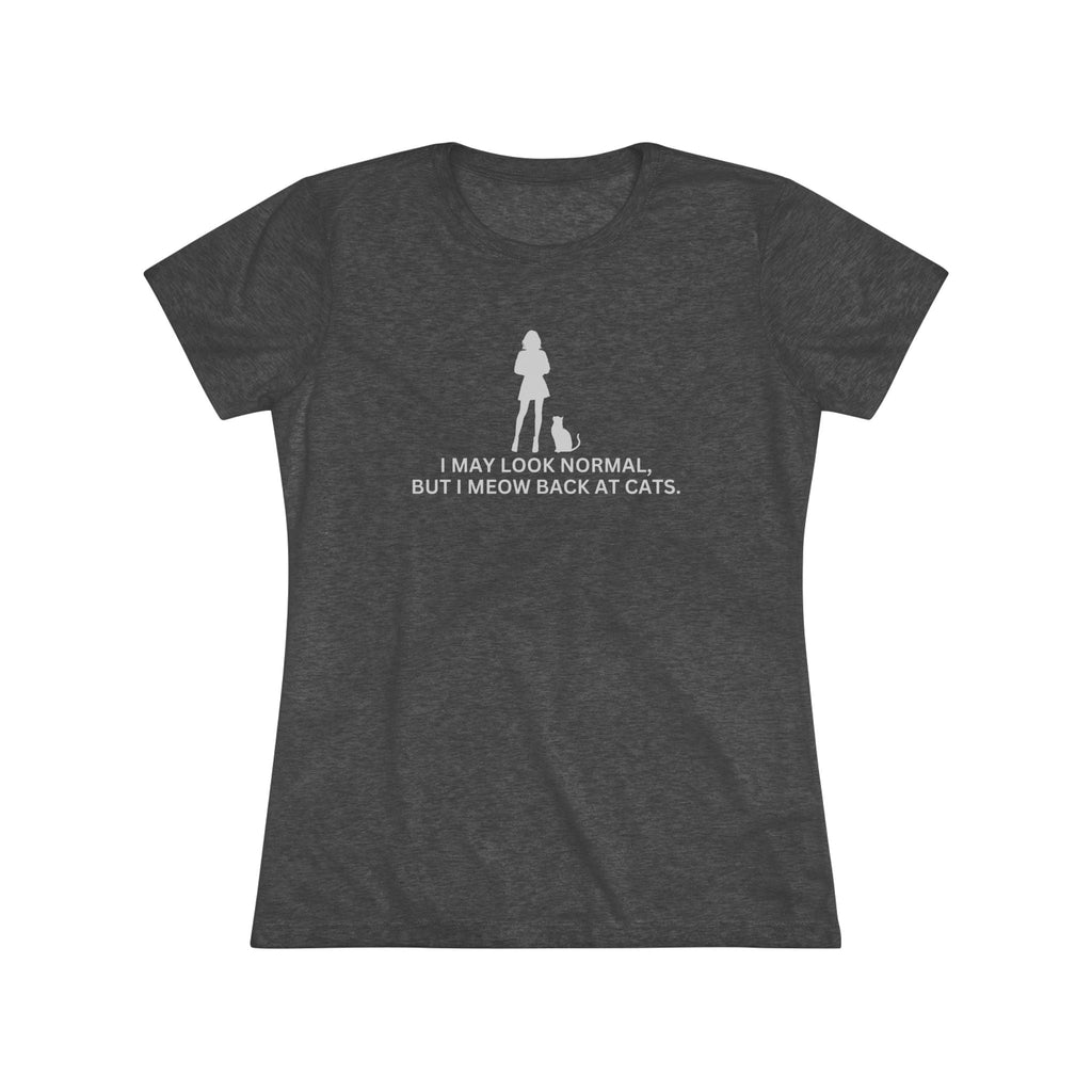 Meow at Cats Women's Triblend Tee - T - Shirt - Epileptic Al’s Shop