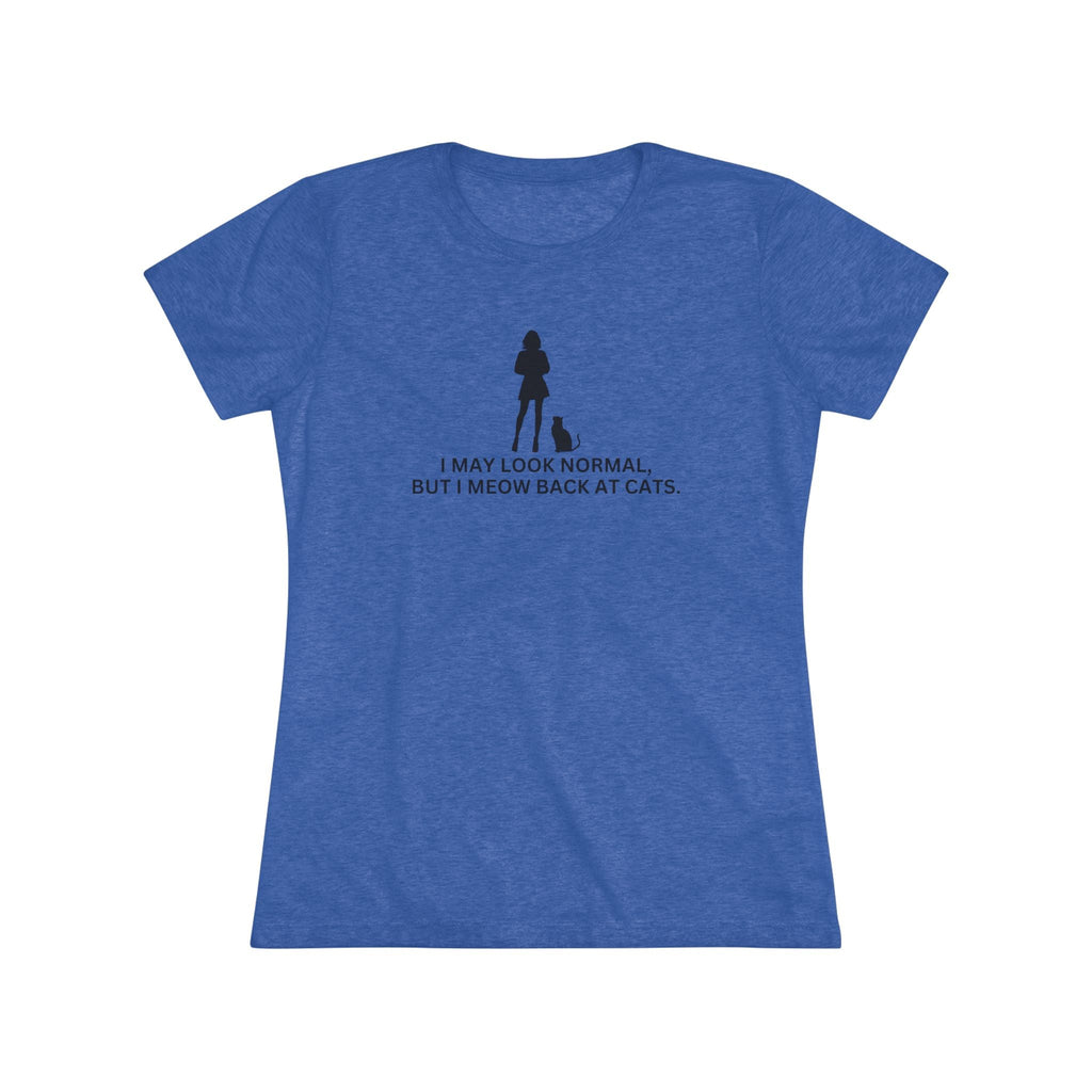 Meow at Cats Women's Triblend Tee - T - Shirt - Epileptic Al’s Shop