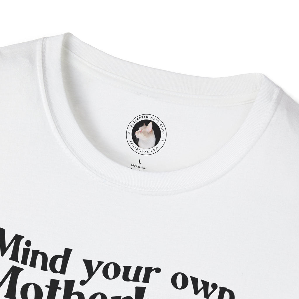 Mind Your Own Motherhood Unisex Softstyle T - Shirt - T - Shirt - Epileptic Al’s Shop