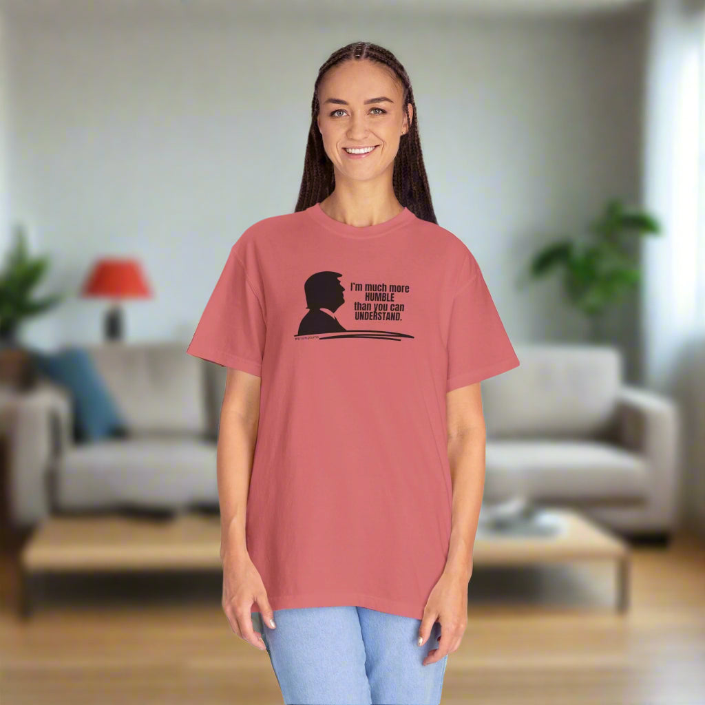 Much More Humble: Trumpisms Unisex Garment - Dyed T-shirt - Clothing, T-shirts - EpiAl's Shop