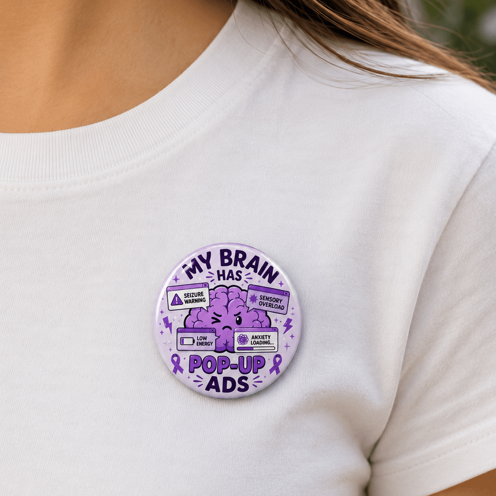 My Brain Has Pop-Up Ads Pinback Button | Funny Epilepsy Awareness Badge - Buttons, Pinback - EpiAl's Shop