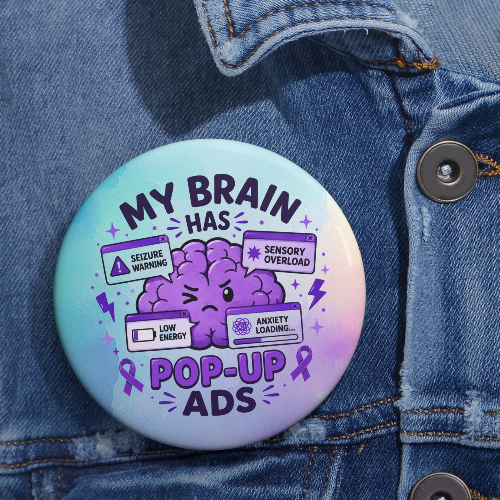 My Brain Has Pop-Up Ads Pinback Button | Funny Epilepsy Awareness Badge - Buttons, Pinback - EpiAl's Shop