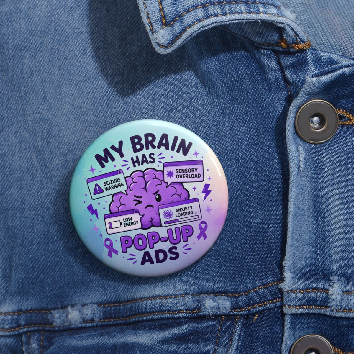 My Brain Has Pop-Up Ads Pinback Button | Funny Epilepsy Awareness Badge - Buttons, Pinback - EpiAl's Shop