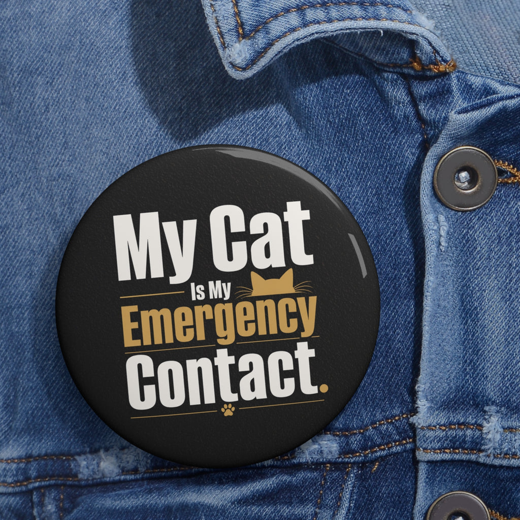 My Cat Is My Emergency Contact Pinback Button - Buttons, Pinback - EpiAl's Shop