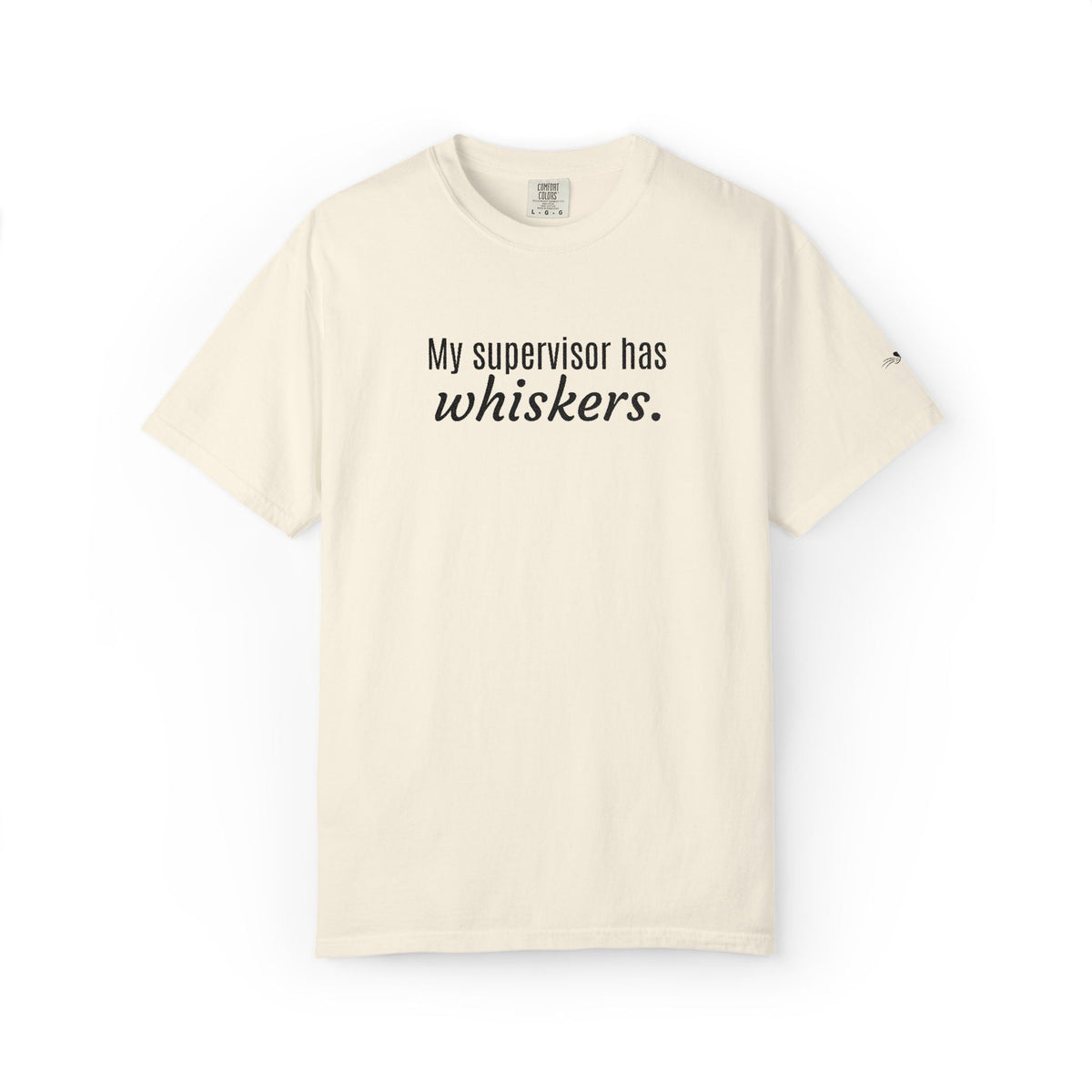 My Supervisor Has Whiskers Embroidered Comfort Colors T-Shirt - Clothing, Unisex, T-Shirts - EpiAl's Shop