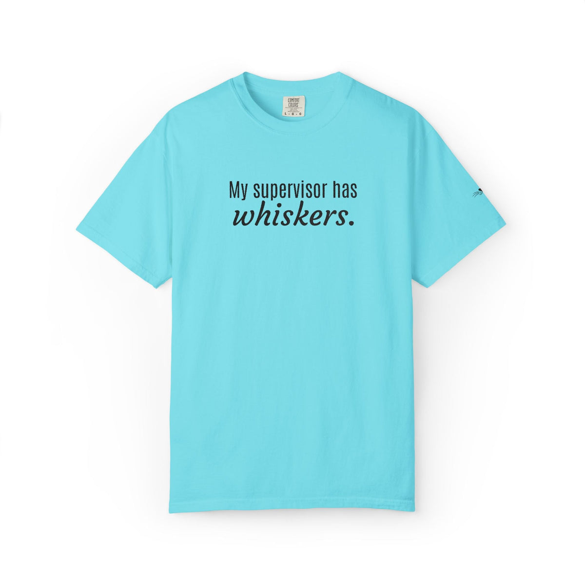 My Supervisor Has Whiskers Embroidered Comfort Colors T-Shirt - Clothing, Unisex, T-Shirts - EpiAl's Shop