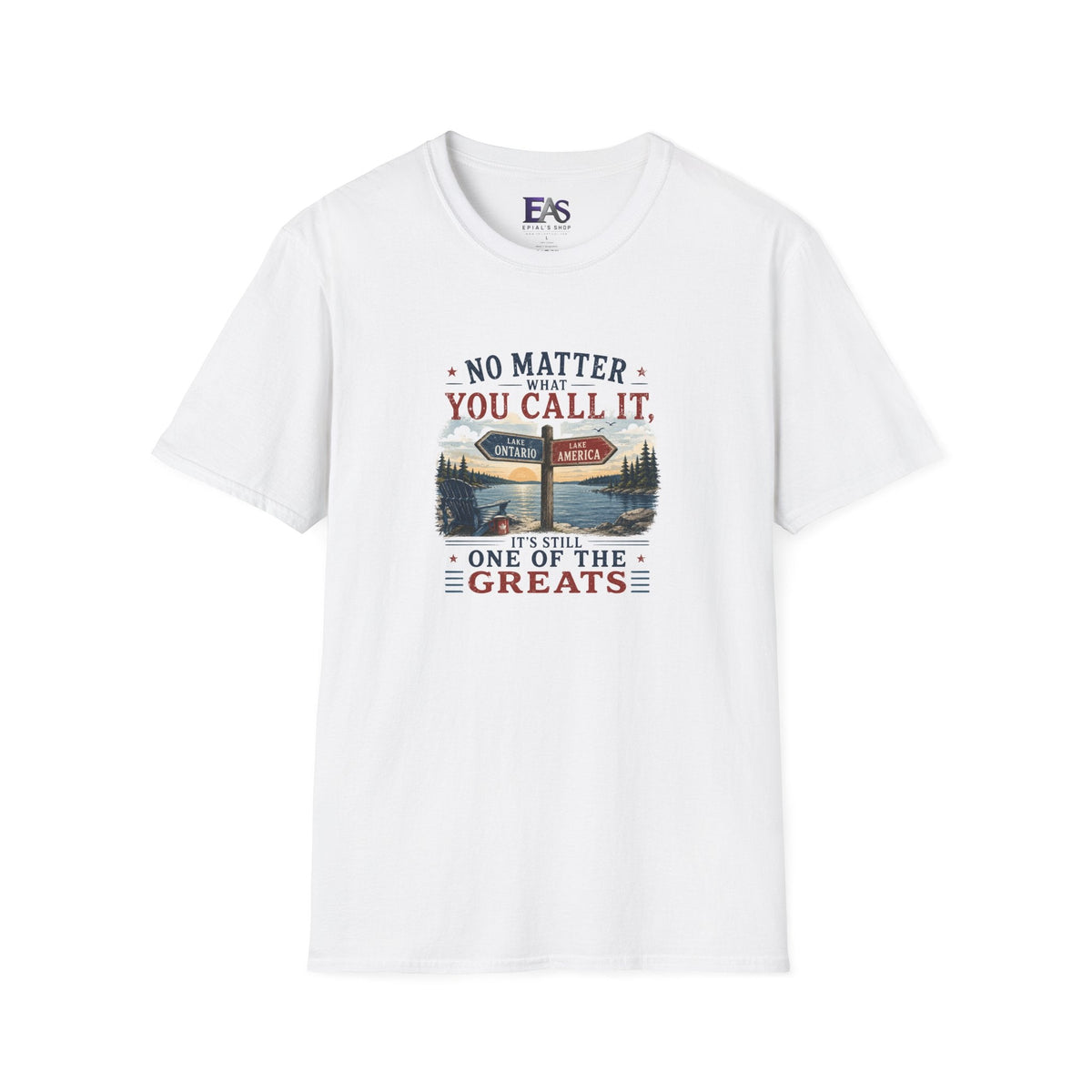 No Matter What You Call It, It’s Still One of the Greats T-Shirt | Lake Ontario Lake America Shirt - Clothing, Unisex, T-Shirts - EpiAl's Shop
