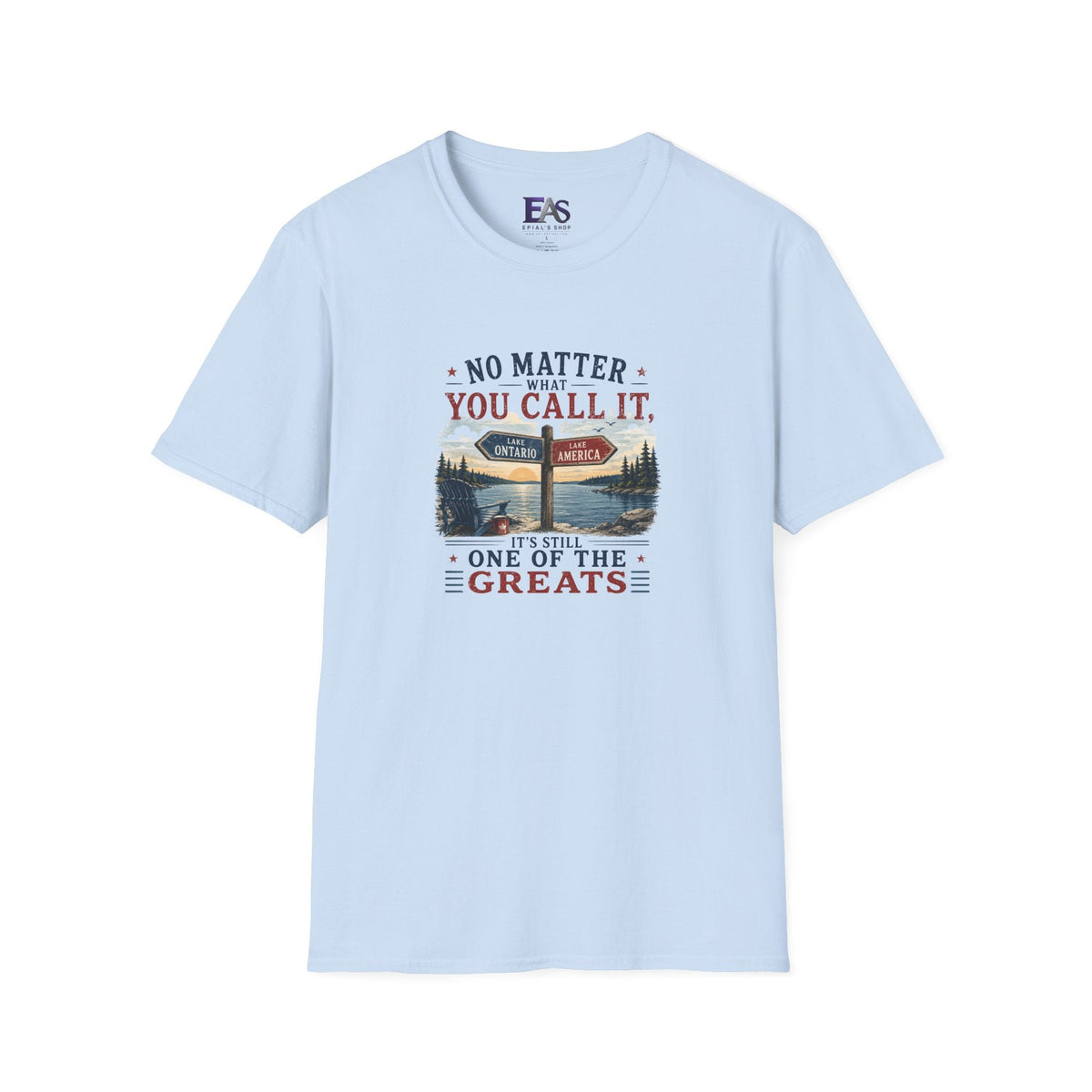 No Matter What You Call It, It’s Still One of the Greats T-Shirt | Lake Ontario Lake America Shirt - Clothing, Unisex, T-Shirts - EpiAl's Shop