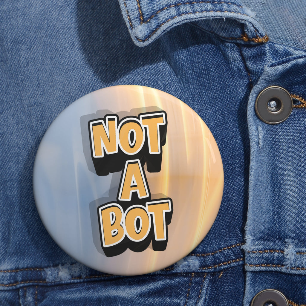 Not a Bot 3" Pinback Button - Buttons, Pinback - EpiAl's Shop