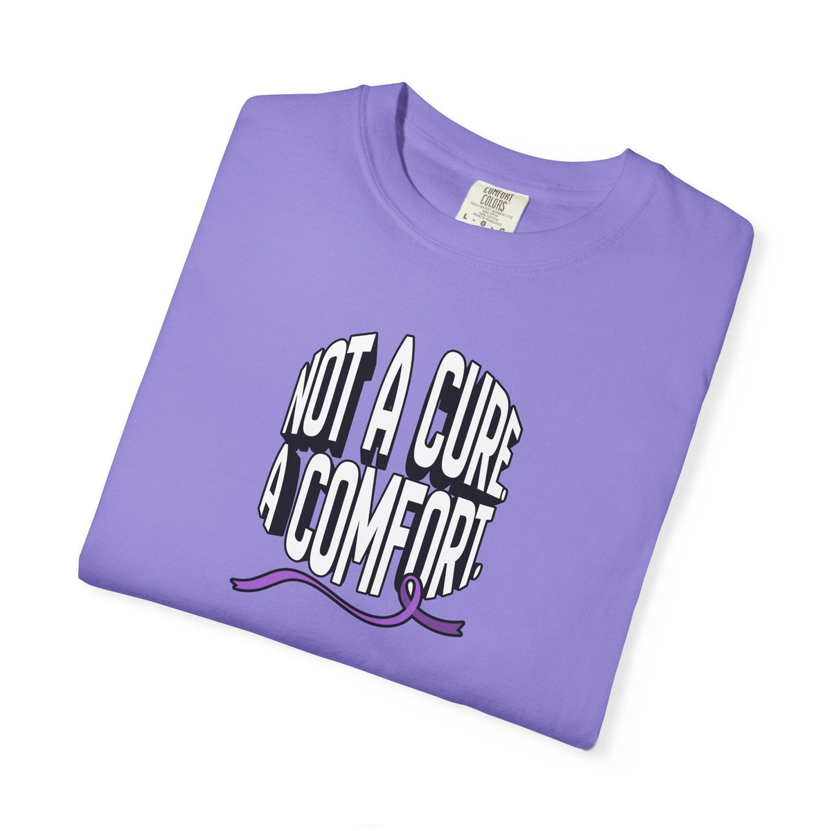 Not a Cure, a Comfort Garment-Dyed T-Shirt - Clothing, Unisex, T-Shirts - EpiAl's Shop