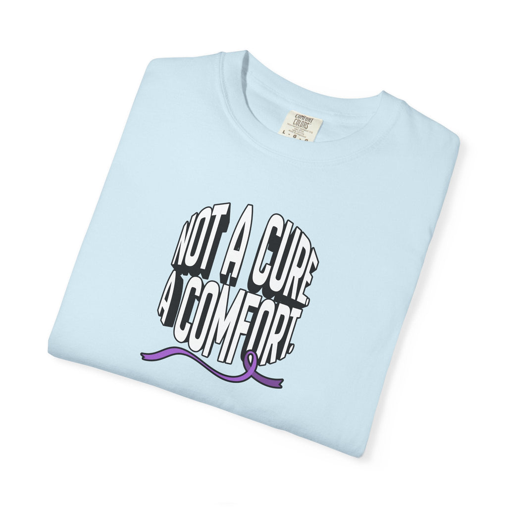 Not a Cure, a Comfort Garment-Dyed T-Shirt - Clothing, Unisex, T-Shirts - EpiAl's Shop