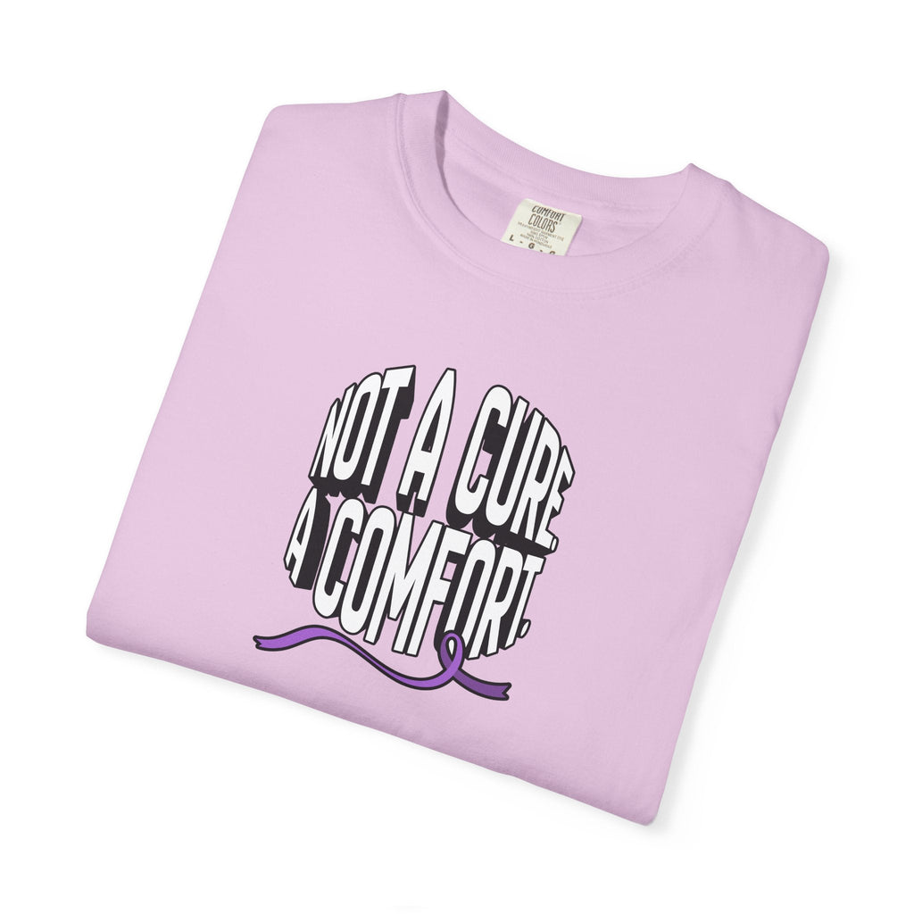 Not a Cure, a Comfort Garment-Dyed T-Shirt - Clothing, Unisex, T-Shirts - EpiAl's Shop