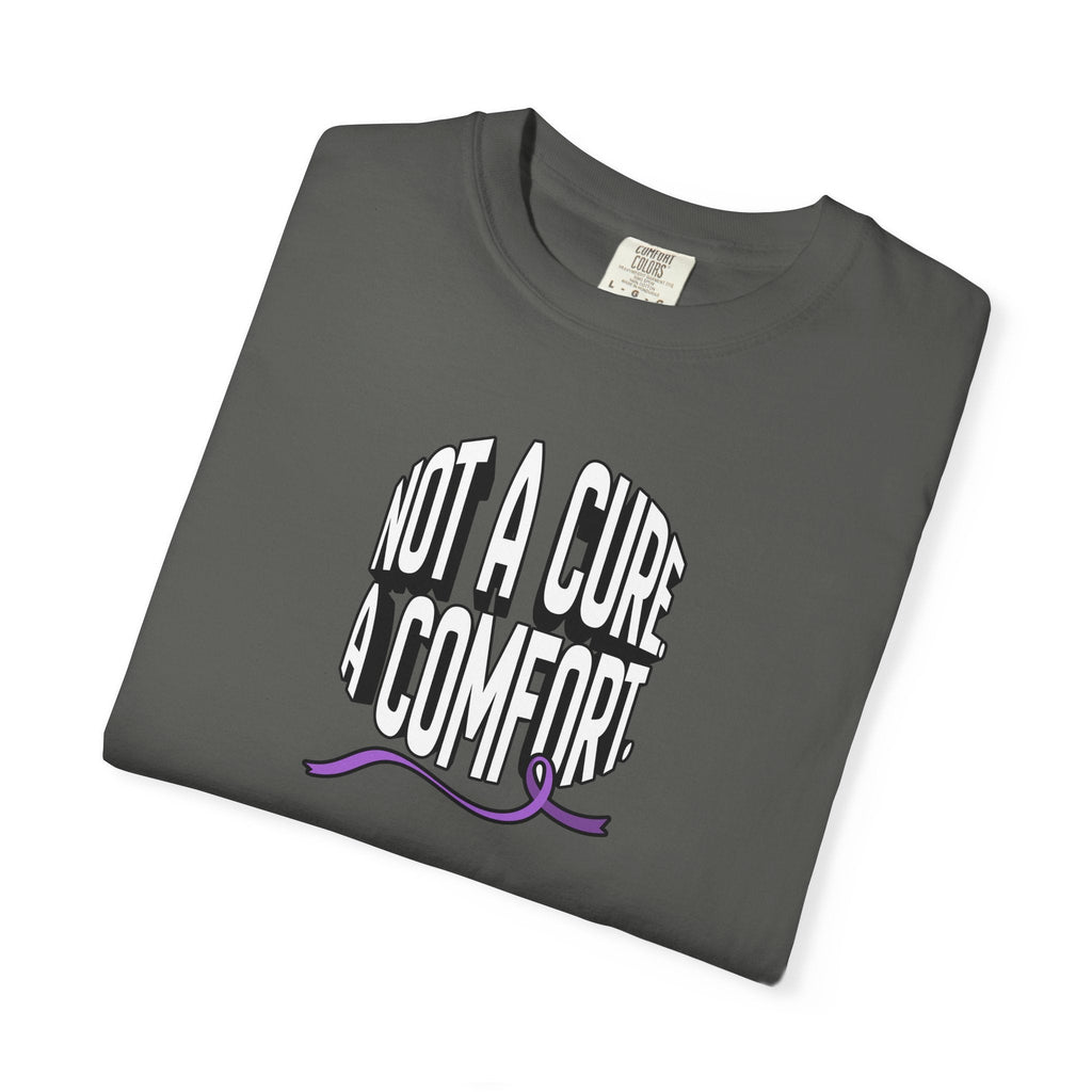 Not a Cure, a Comfort Garment-Dyed T-Shirt - Clothing, Unisex, T-Shirts - EpiAl's Shop