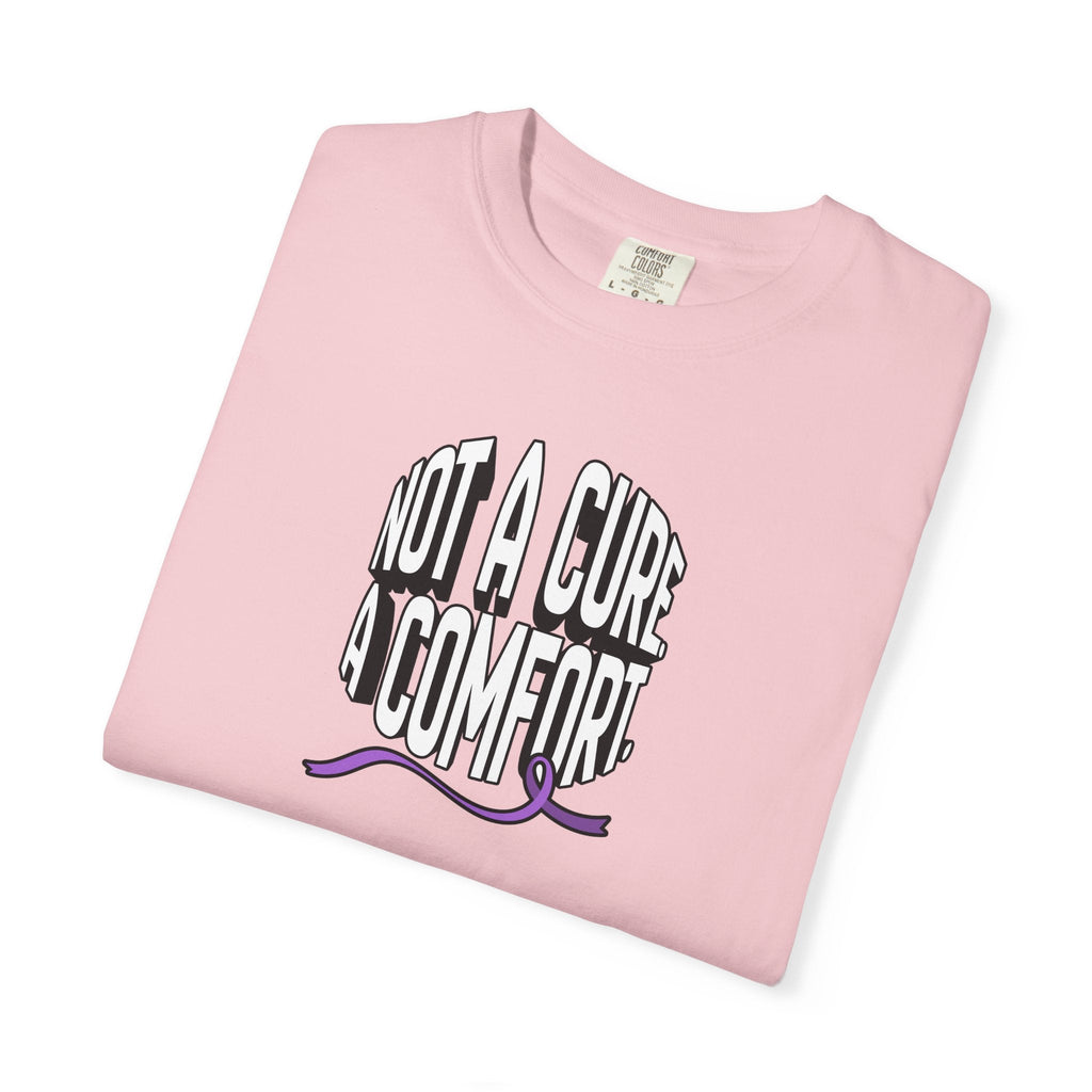 Not a Cure, a Comfort Garment-Dyed T-Shirt - Clothing, Unisex, T-Shirts - EpiAl's Shop