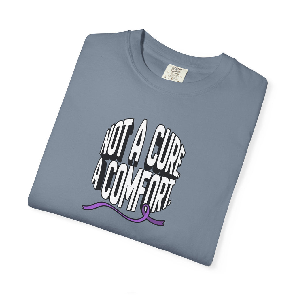 Not a Cure, a Comfort Garment-Dyed T-Shirt - Clothing, Unisex, T-Shirts - EpiAl's Shop