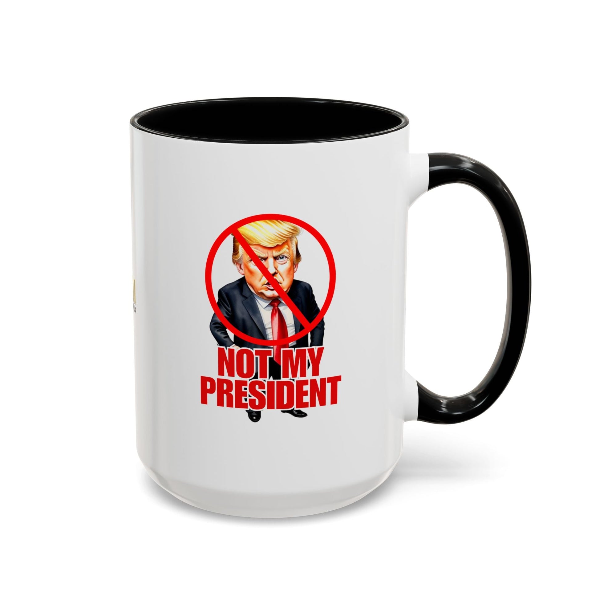 Not My President Coffee Mug - 11oz & 15oz Accent Mug for Political Activism - Drinkware, Coffee Mugs - EpiAl's Shop