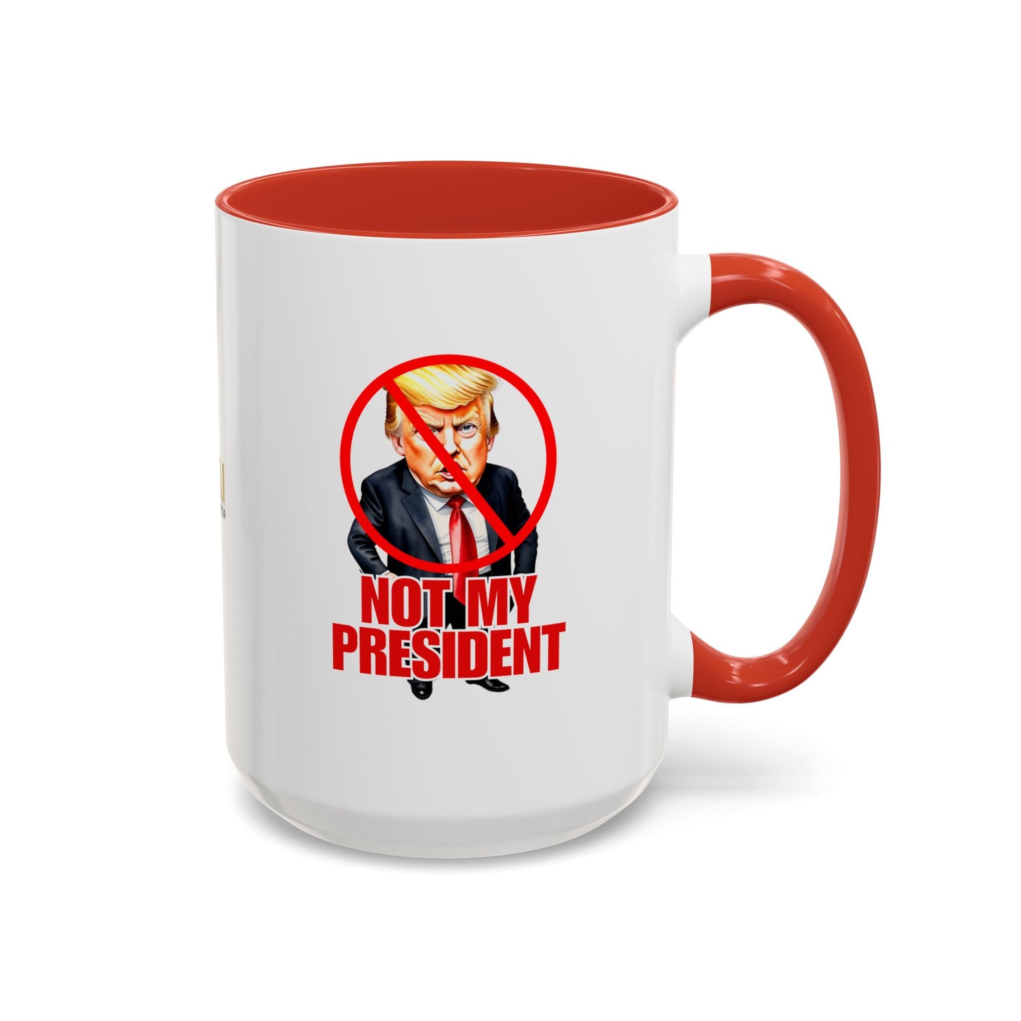 Not My President Coffee Mug - 11oz & 15oz Accent Mug for Political Activism - Drinkware, Coffee Mugs - EpiAl's Shop