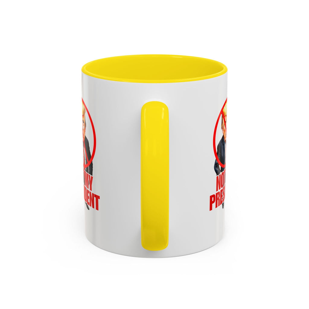 Not My President Coffee Mug - 11oz & 15oz Accent Mug for Political Activism - Drinkware, Coffee Mugs - EpiAl's Shop