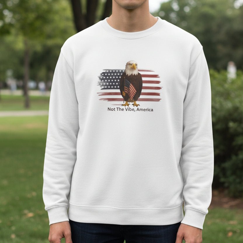 Not the Vibe, America – Political Parody Crewneck Sweatshirt - Clothing, Unisex, Sweatshirts - EpiAl's Shop