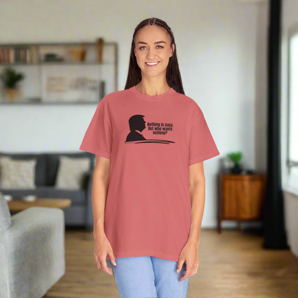 Nothing is Easy: Trumpisms Unisex Garment - Dyed T-shirt - Clothing, T-shirts - EpiAl's Shop