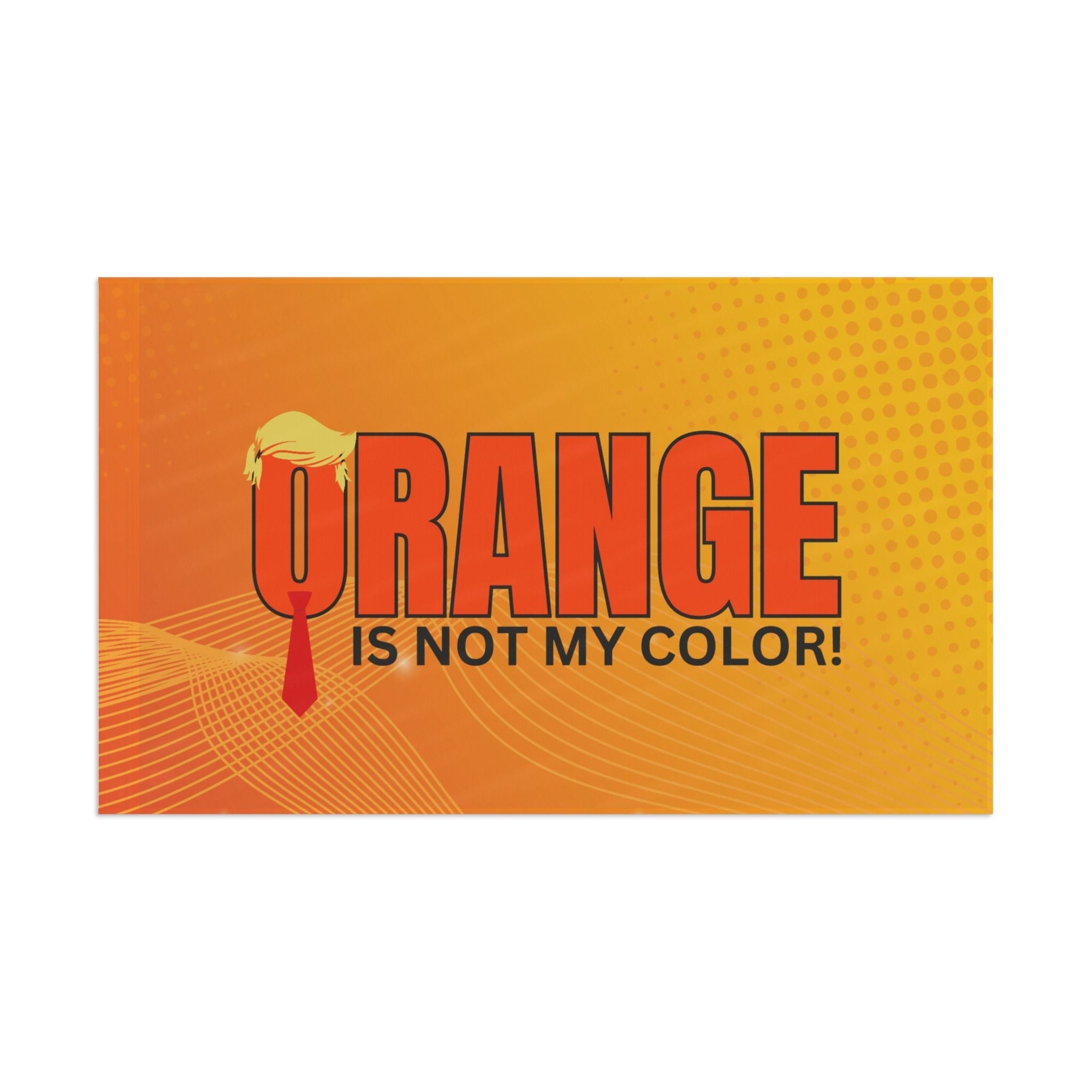 Orange Is Not My Color Flag - Decor, Outdoor - EpiAl's Shop