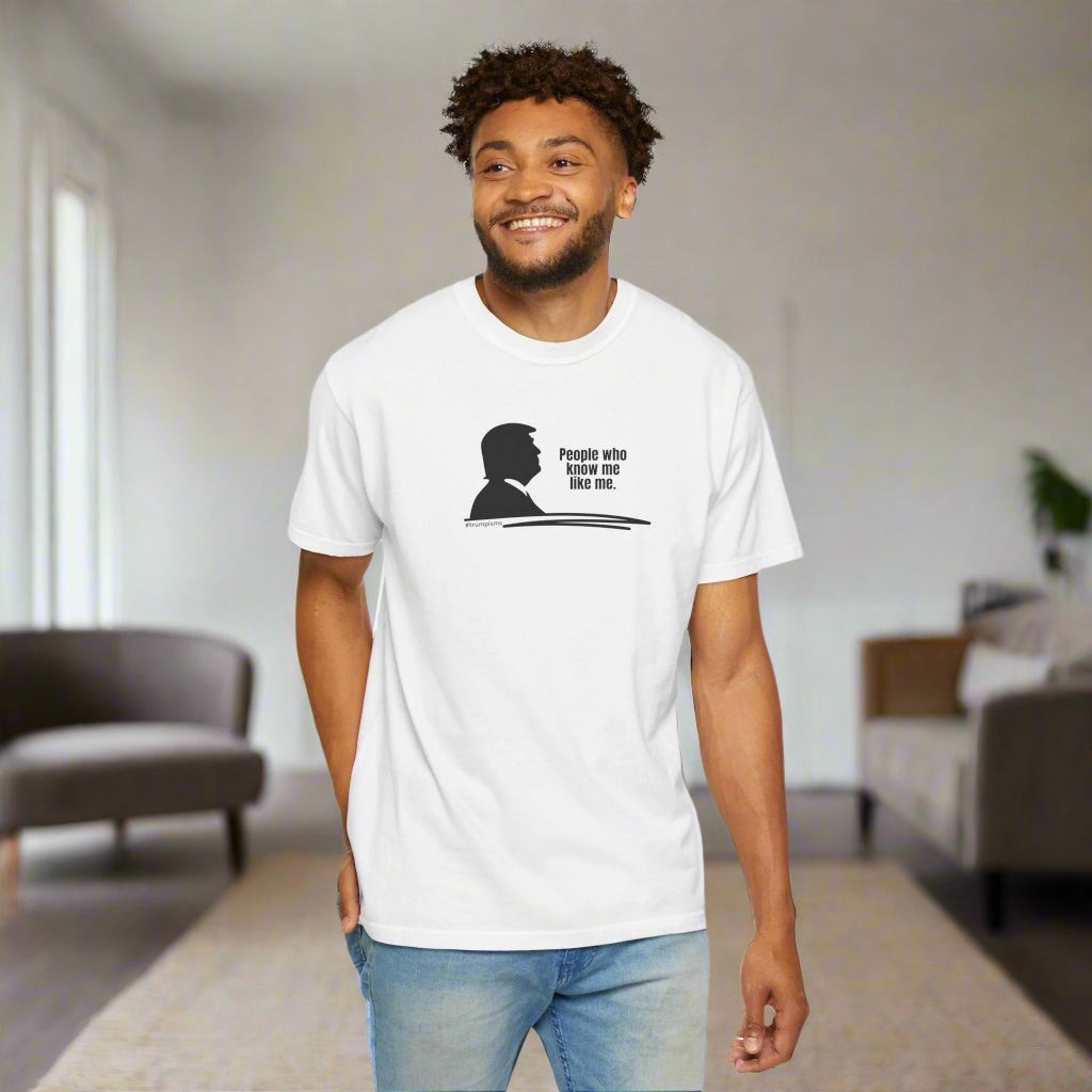 People Like Me: Trumpisms Unisex Garment - Dyed T-shirt - Clothing, T-shirts - EpiAl's Shop