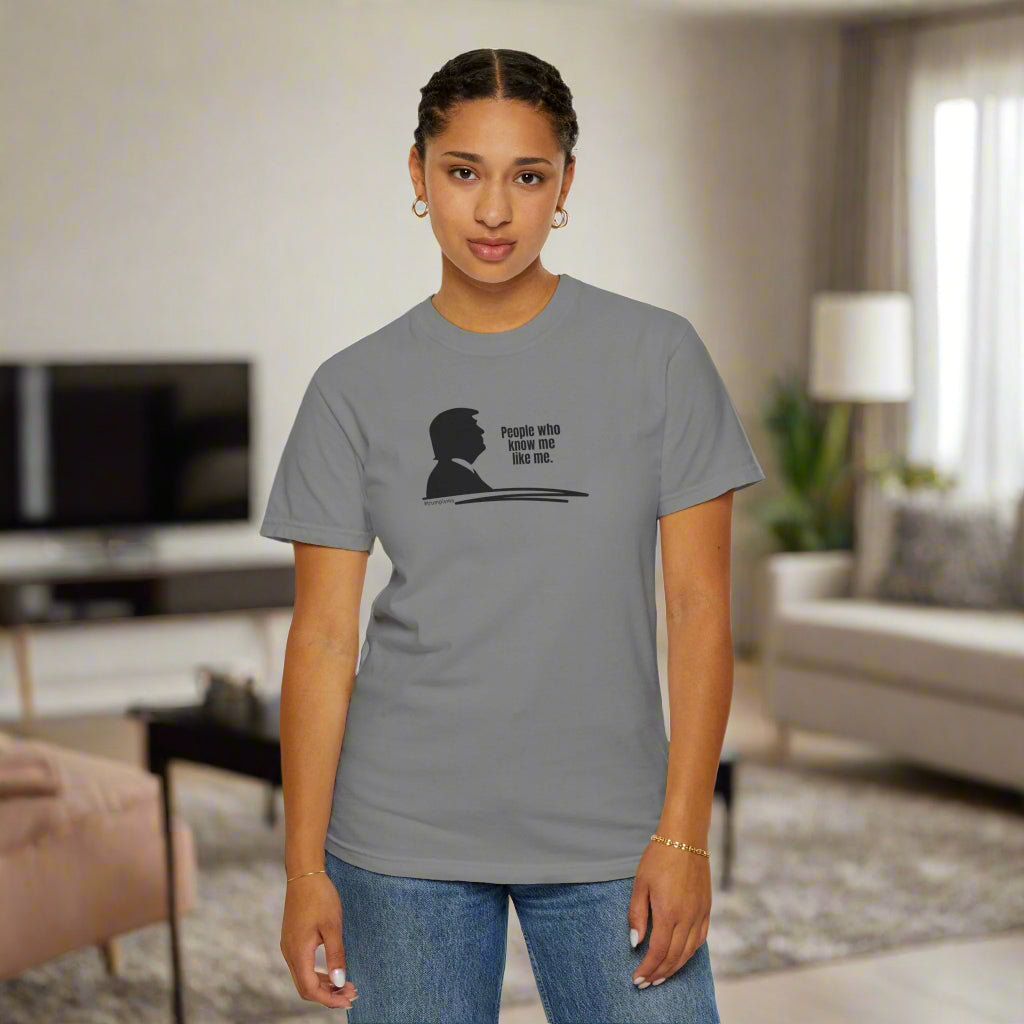 People Like Me: Trumpisms Unisex Garment - Dyed T-shirt - Clothing, T-shirts - EpiAl's Shop