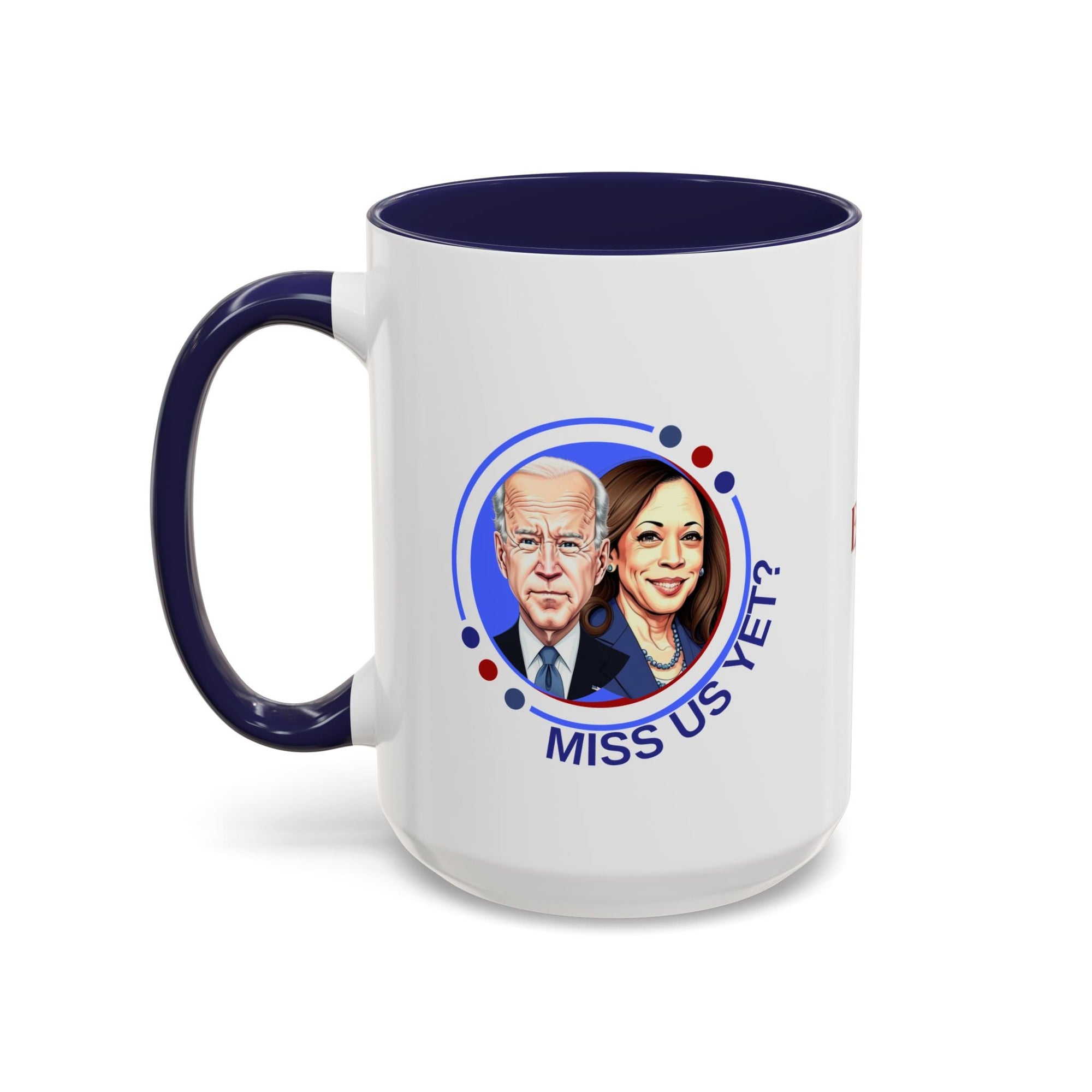 Political Humor Coffee Mug - "Miss Us Yet?" - 11/15oz Accent Mug - Drinkware, Coffee Mugs - EpiAl's Shop