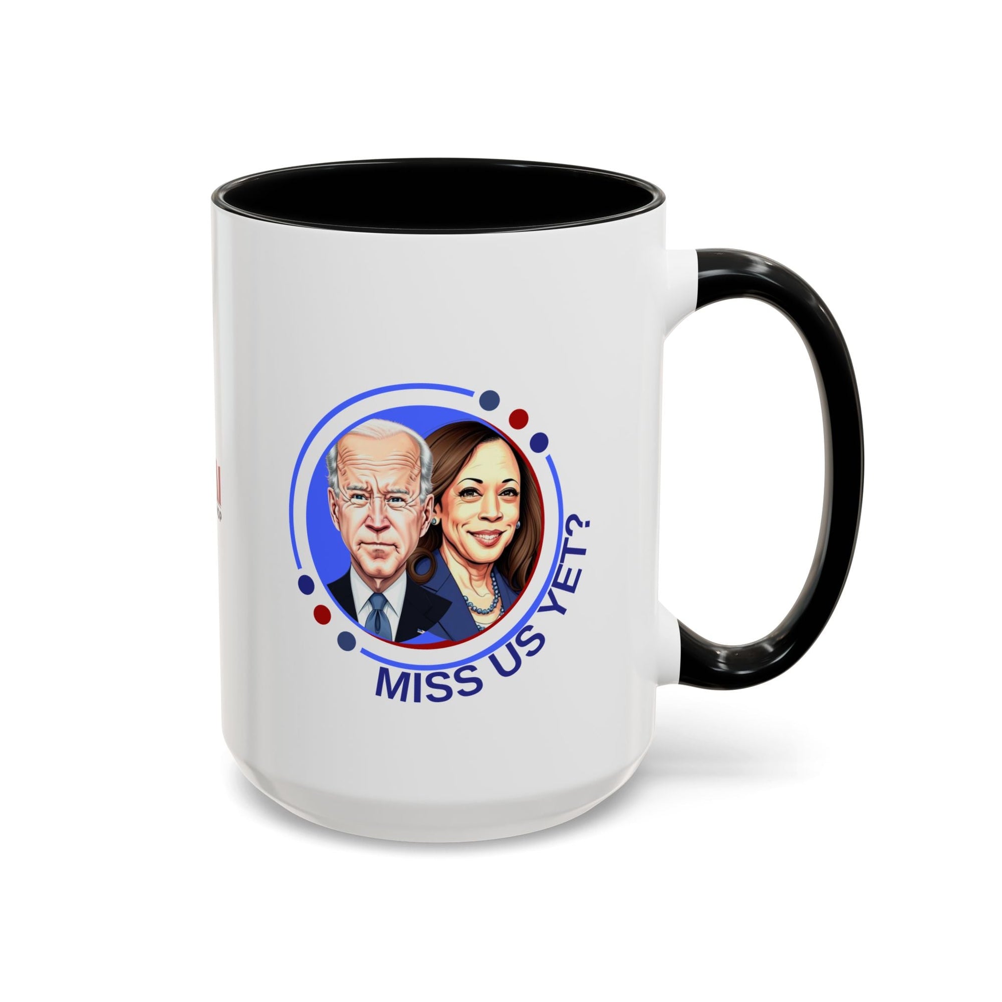 Political Humor Coffee Mug - "Miss Us Yet?" - 11/15oz Accent Mug - Drinkware, Coffee Mugs - EpiAl's Shop
