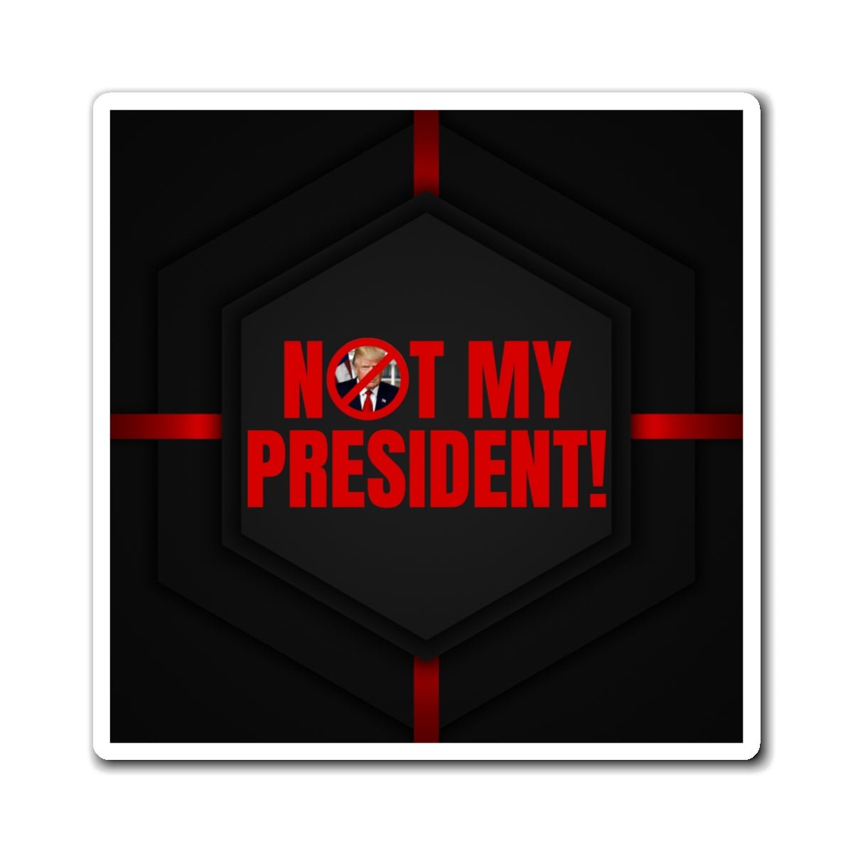 Political Protest Magnet - "Not My President!" Statement Decor - Decor, Kitchen, Magnets - EpiAl's Shop