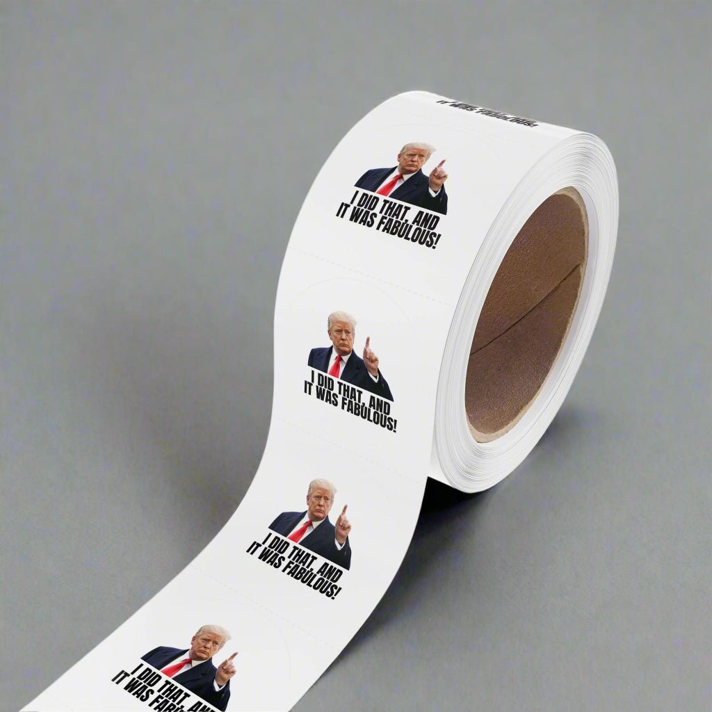 Political Round Sticker Roll - "I Did That, and It Was Fabulous!" - Paper Products, Stickers - EpiAl's Shop