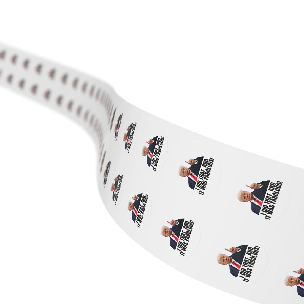 Political Round Sticker Roll - "I Did That, and It Was Fabulous!" - Paper Products, Stickers - EpiAl's Shop