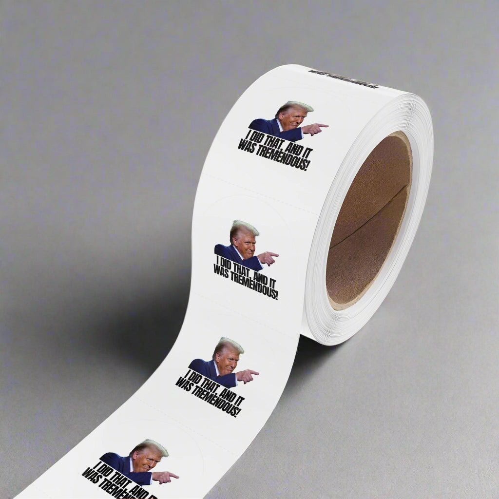 Political Round Sticker Roll - "I Did That, and It Was Tremendous!" - Paper Products, Stickers - EpiAl's Shop
