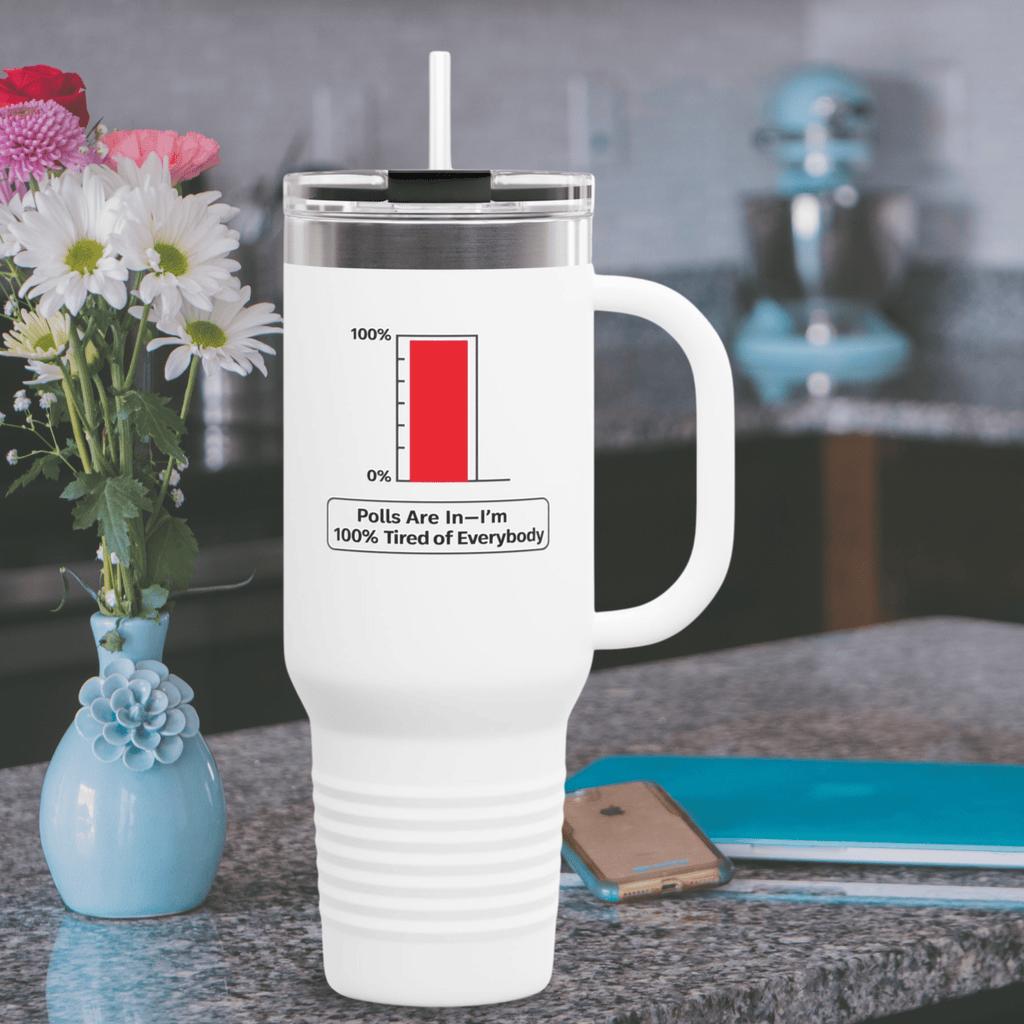 “Polls Are In—I'm 100% Tired of Everybody” 40oz Parody Travel Mug - Drinkware, Tumblers & Travel Mugs - EpiAl's Shop