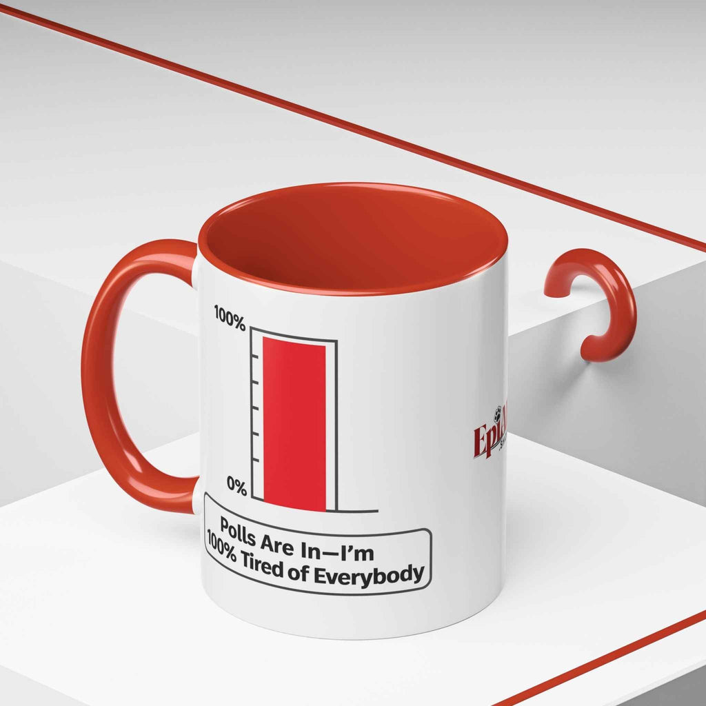 “Polls Are In — I’m 100% Tired of Everybody” Political Parody Mug - Drinkware, Coffee Mugs - EpiAl's Shop