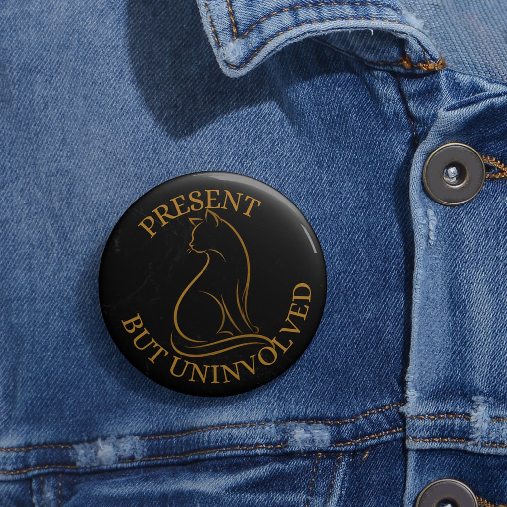 Present, But Uninvolved Pinback Button - Buttons, Pinback - EpiAl's Shop