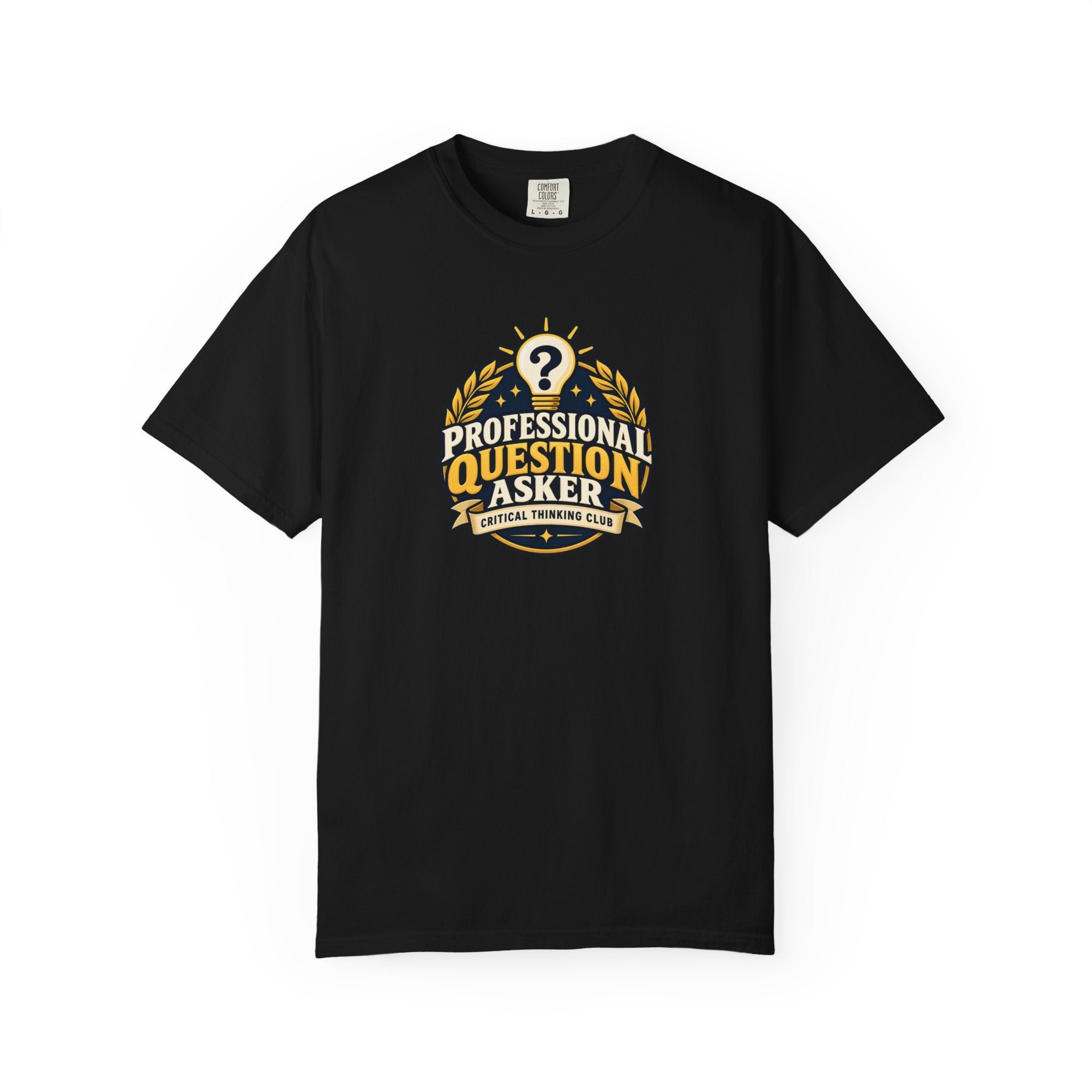 Professional Question Asker T-Shirt | Critical Thinking Club Graphic Tee - Clothing, Unisex, T-Shirts - EpiAl's Shop