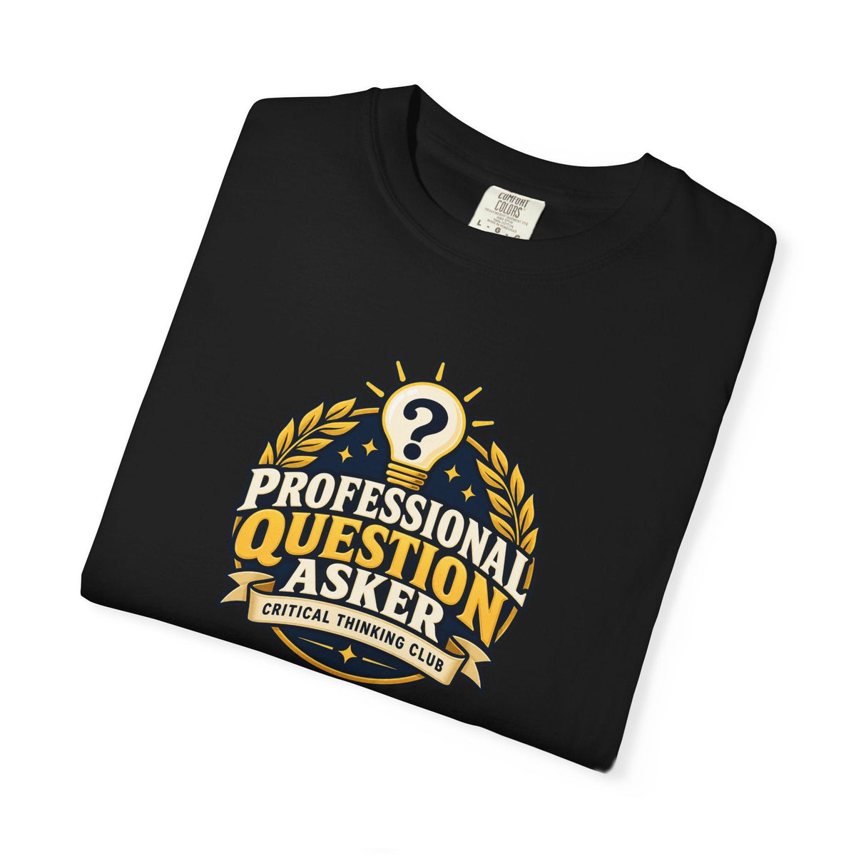 Professional Question Asker T-Shirt | Critical Thinking Club Graphic Tee - Clothing, Unisex, T-Shirts - EpiAl's Shop