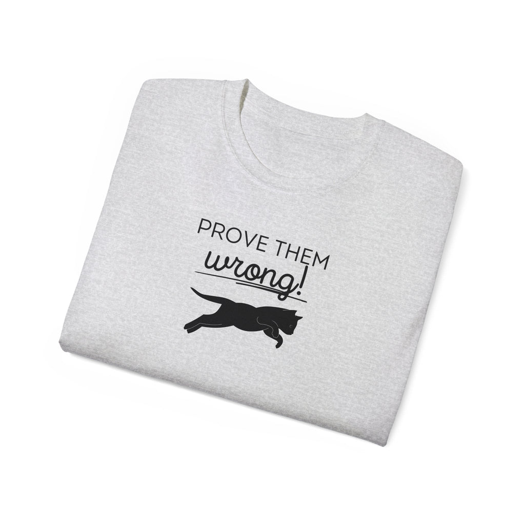 Prove Them Wrong Unisex Ultra Cotton Tee - T - Shirt - Epileptic Al’s Shop