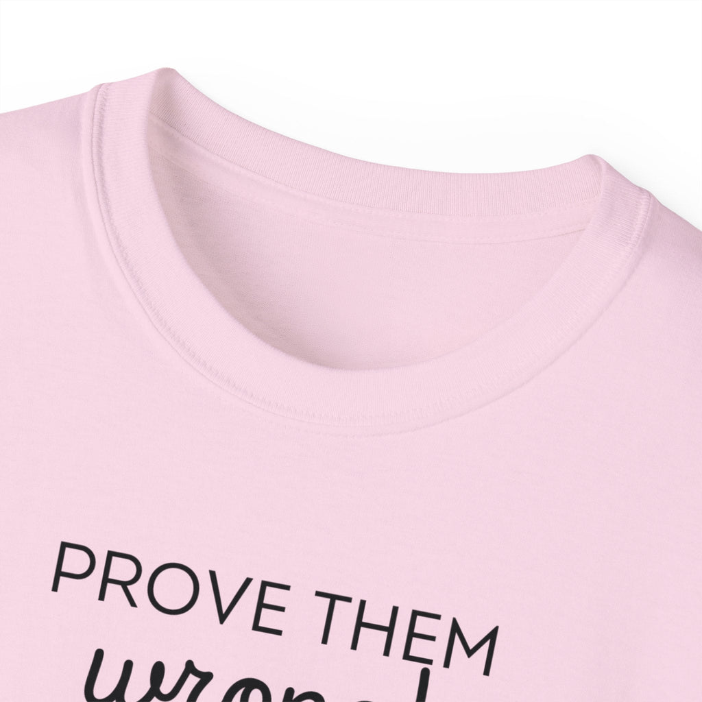 Prove Them Wrong Unisex Ultra Cotton Tee - T - Shirt - Epileptic Al’s Shop