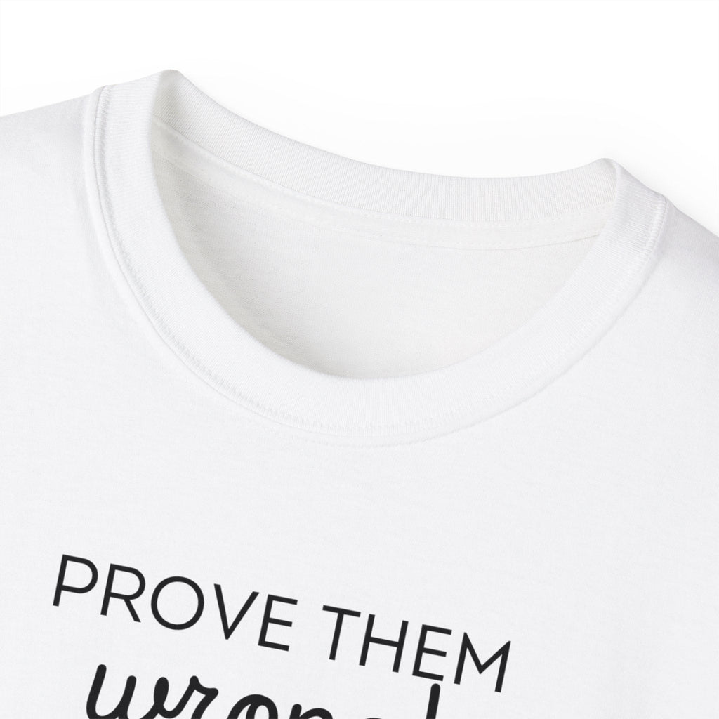 Prove Them Wrong Unisex Ultra Cotton Tee - T - Shirt - Epileptic Al’s Shop