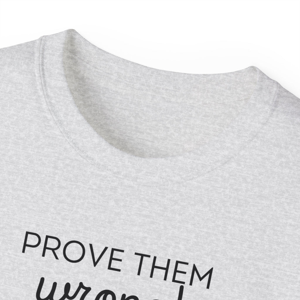 Prove Them Wrong Unisex Ultra Cotton Tee - T - Shirt - Epileptic Al’s Shop