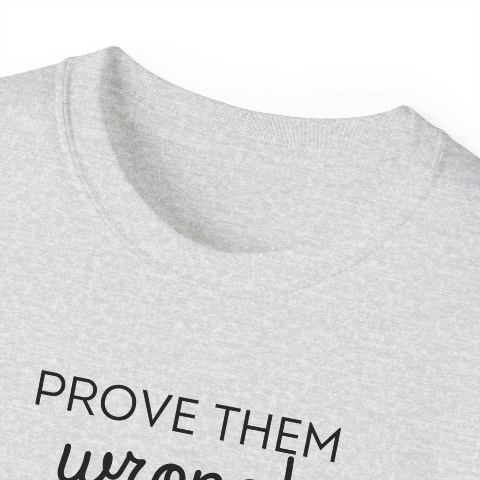 Prove Them Wrong Unisex Ultra Cotton Tee - T - Shirt - Epileptic Al’s Shop