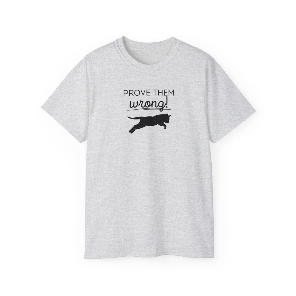 Prove Them Wrong Unisex Ultra Cotton Tee - T - Shirt - Epileptic Al’s Shop