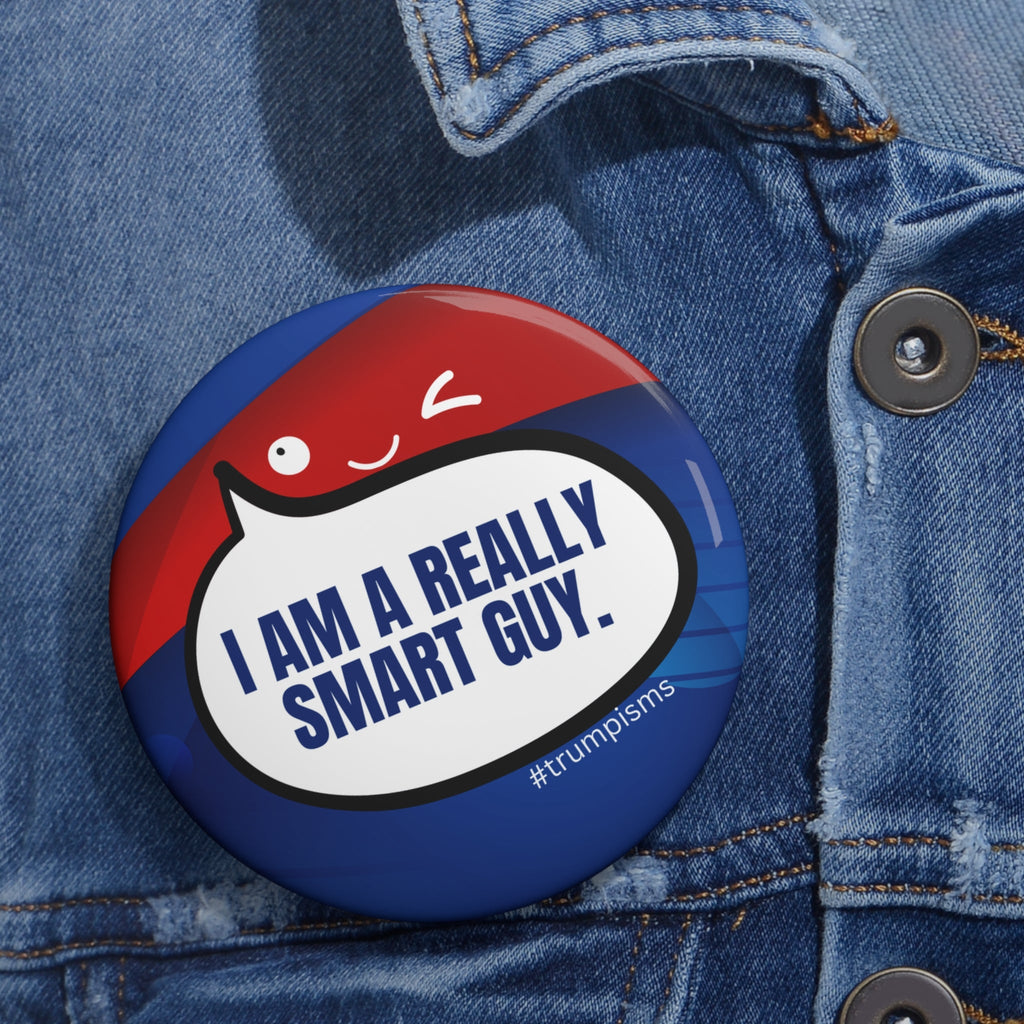 Really Smart Guy: Trumpisms Pin Buttons - Collectibles, Pinback Buttons - EpiAl's Shop