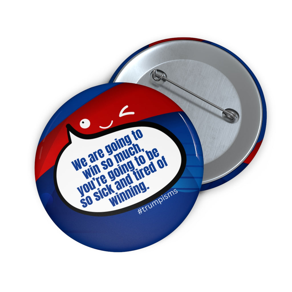 Sick of Winning: Trumpisms Pin Buttons - Collectibles, Pinback Buttons - EpiAl's Shop