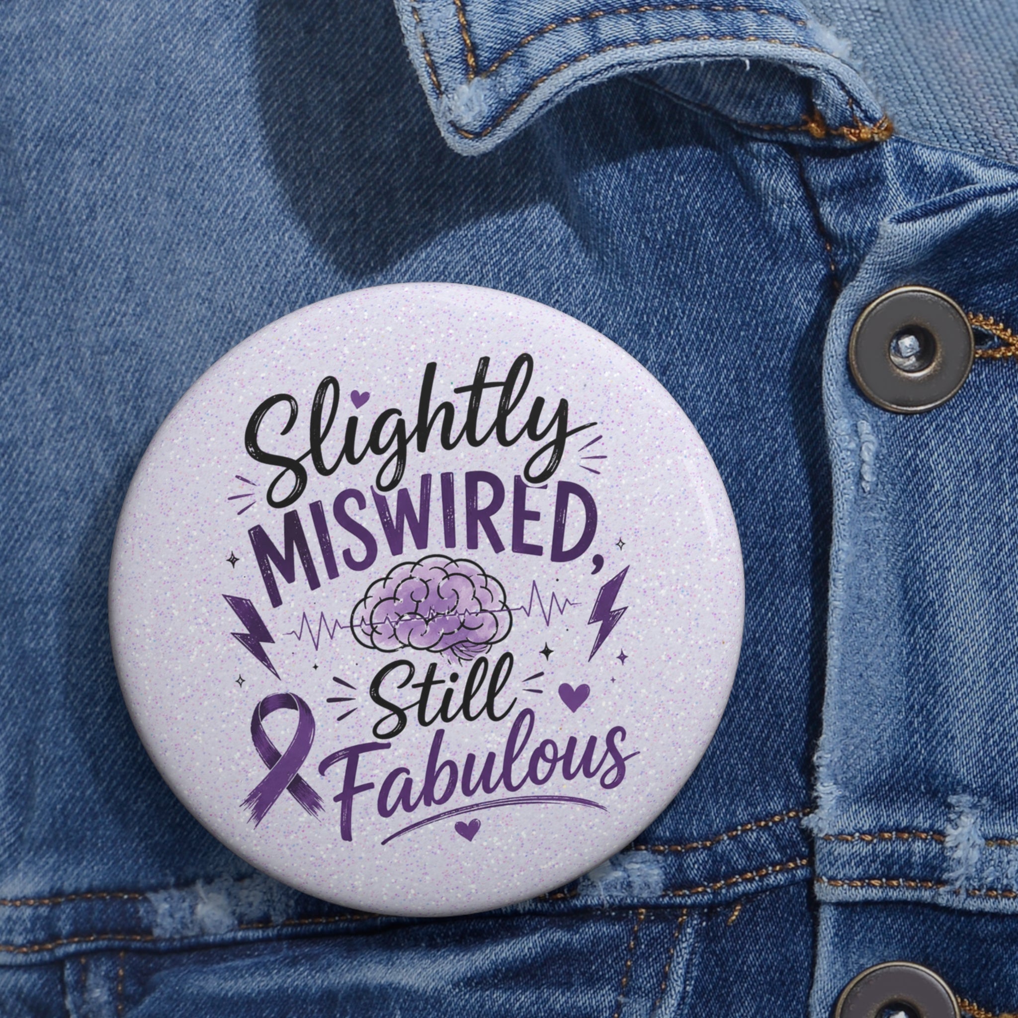 Slightly Miswired, Still Fabulous Epilepsy Awareness Pin Button - Buttons, Pinback - EpiAl's Shop