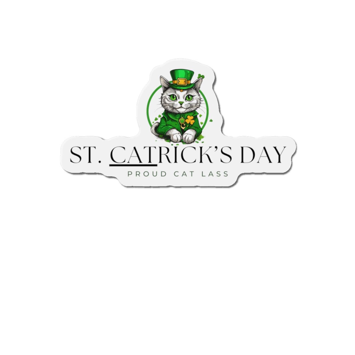 St. Catrick's Day Die - Cut Magnet - Proud Cat Lass Decoration for St. Patrick's Day - Decor, Kitchen, Magnets - EpiAl's Shop