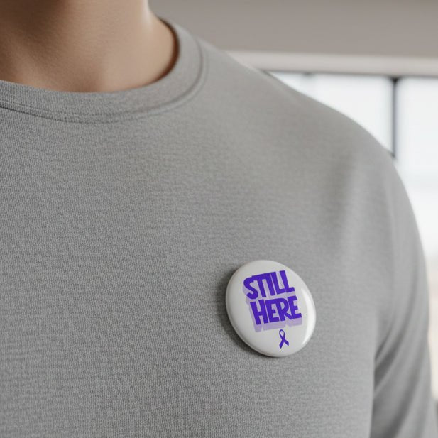 Still Here Awareness Pinback Button - Buttons, Pinback - EpiAl's Shop