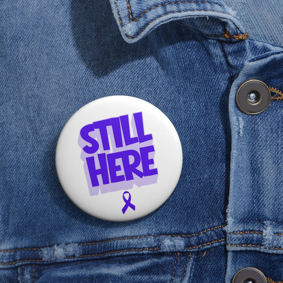 Still Here Awareness Pinback Button - Buttons, Pinback - EpiAl's Shop